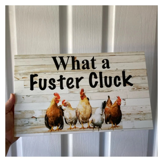 Fuster Cluck Sign | Funny Chicken Rooster Sign | Farmhouse Humour | Aussie Made