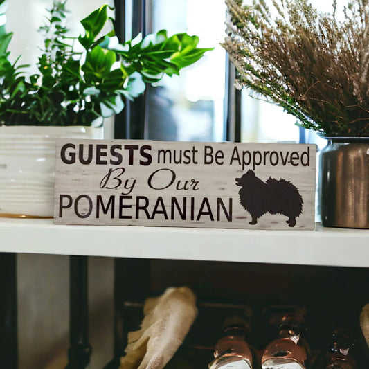 Pomeranian Dog Guests Must Be Approved By Our Sign - The Renmy Store Homewares & Gifts