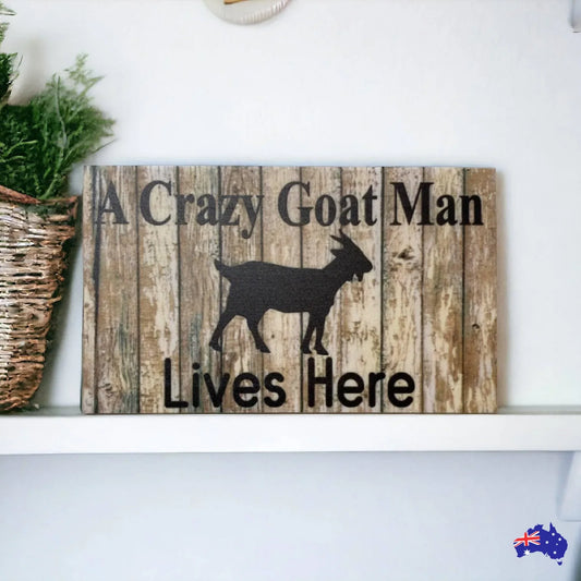 Crazy Goat Man Lives Here Sign - The Renmy Store Homewares & Gifts