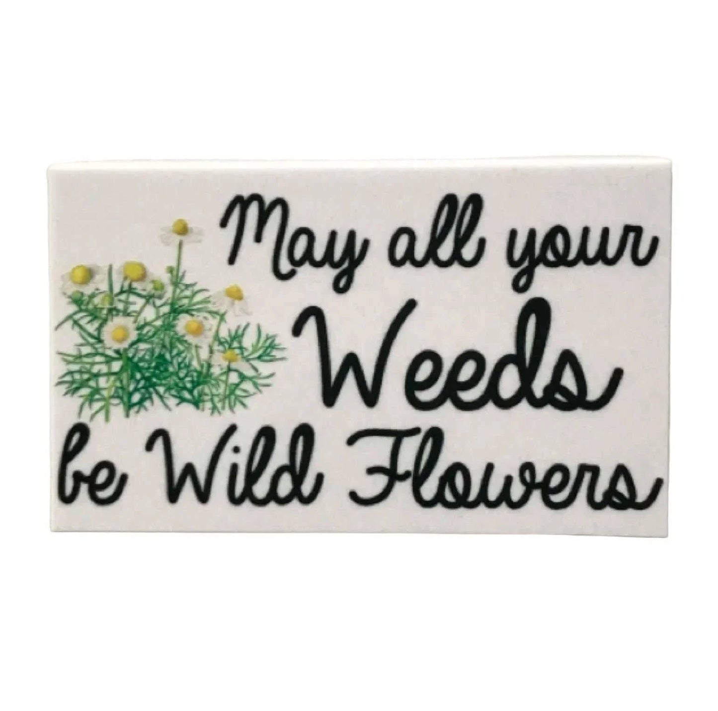 May All Your Weeds Be Wild Flowers Garden Sign - The Renmy Store Homewares & Gifts