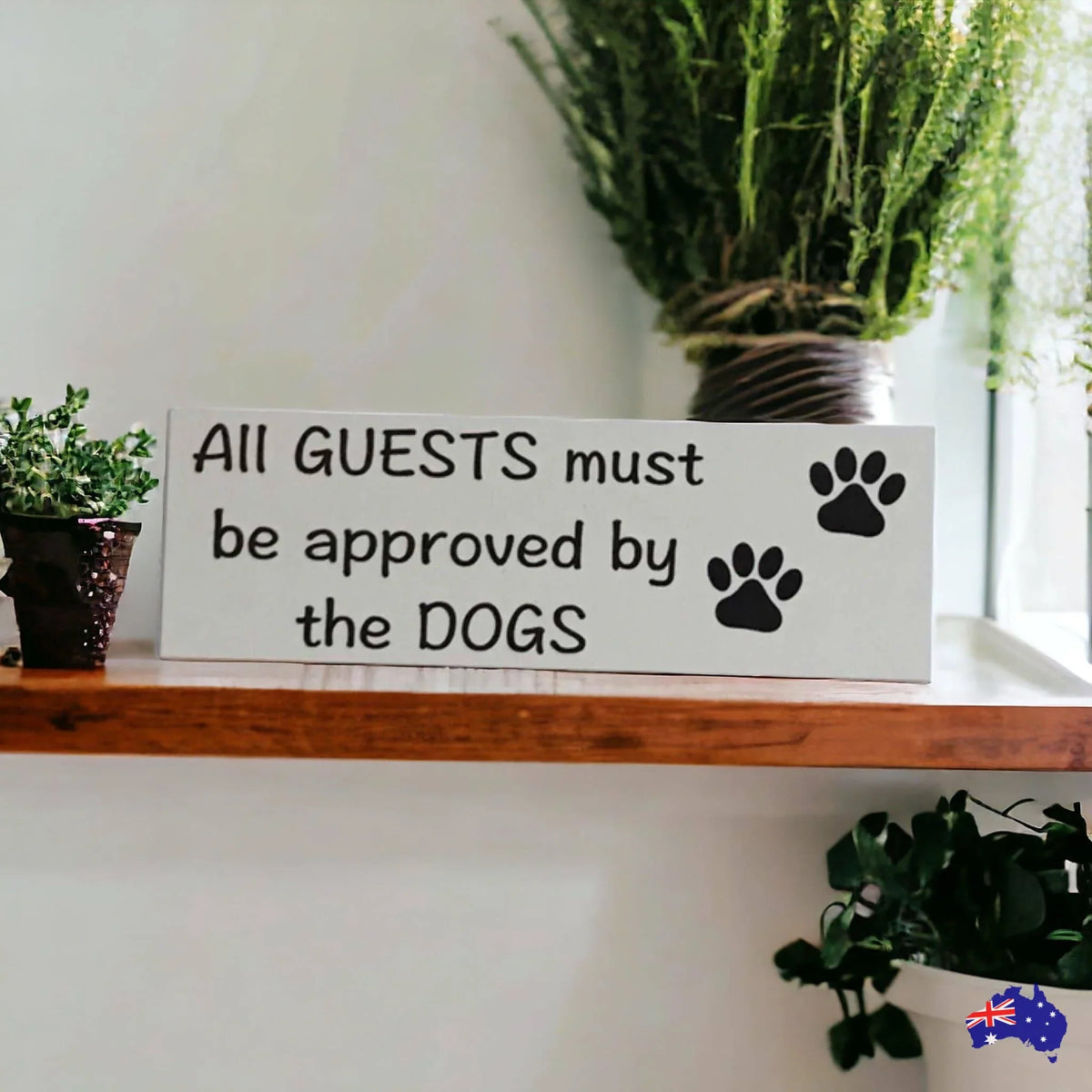Dog Dogs All Guests Must Be Approved By White Sign - The Renmy Store Homewares & Gifts