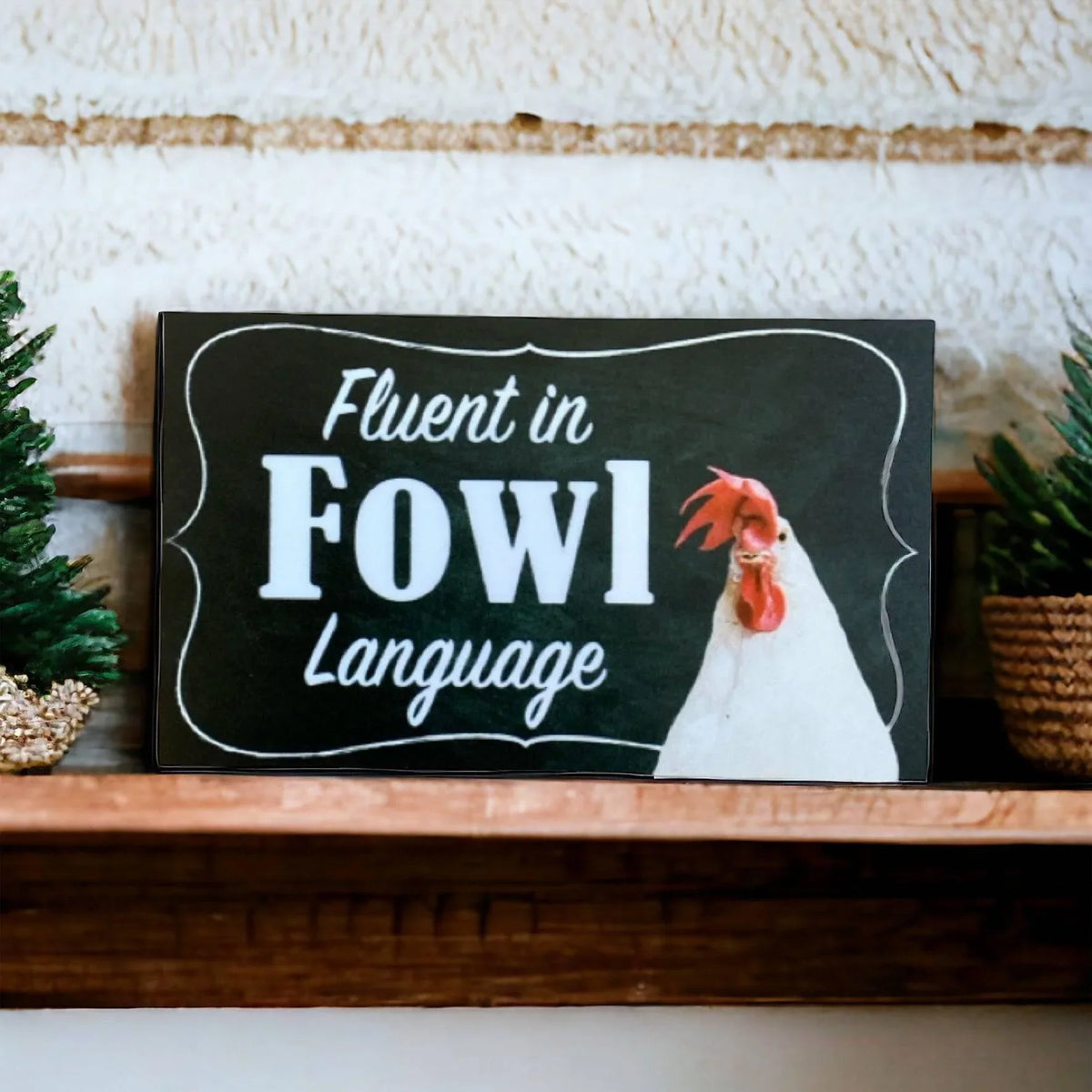 Fluent in Fowl Language Chicken Sign - The Renmy Store Homewares & Gifts