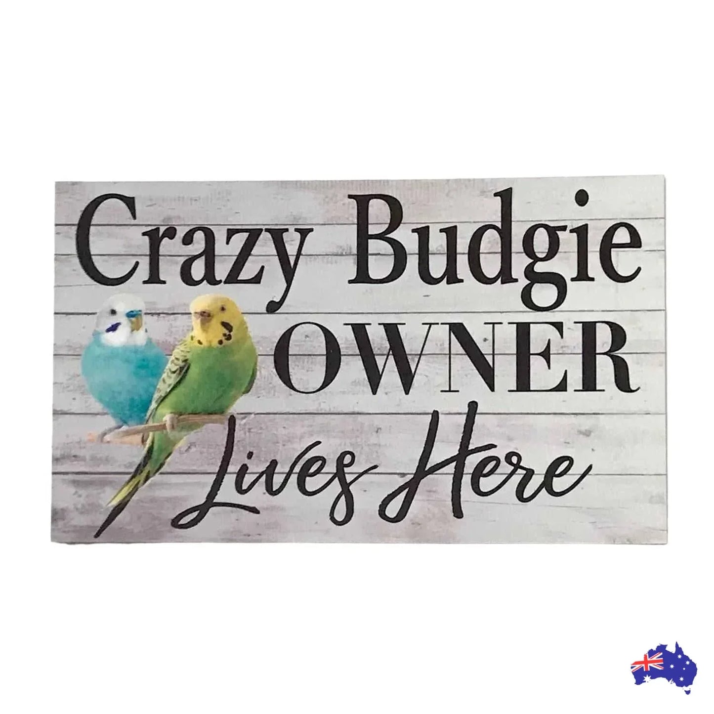 Crazy Budgie Owner Lives Here Sign - The Renmy Store Homewares & Gifts