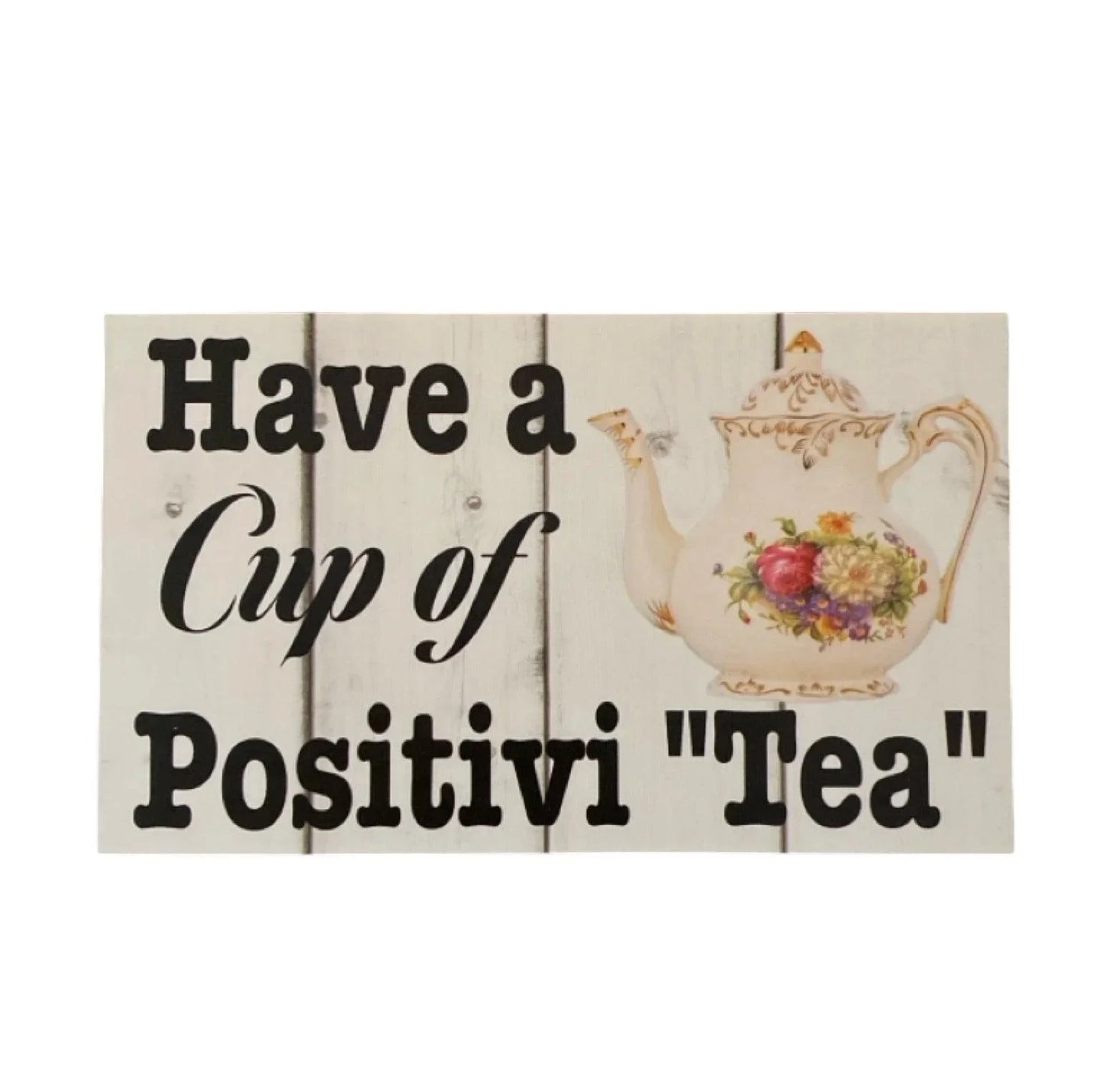 Have A Cup Of Positivi Tea Positive Sign - The Renmy Store Homewares & Gifts