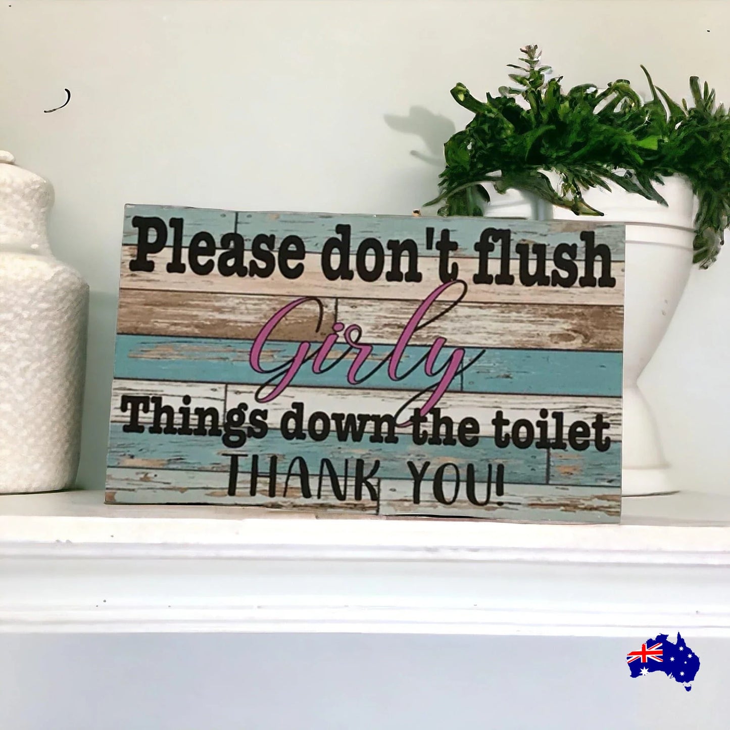 Toilet Don’t Flush Girly Things Down Sign - The Renmy Store Homewares & Gifts