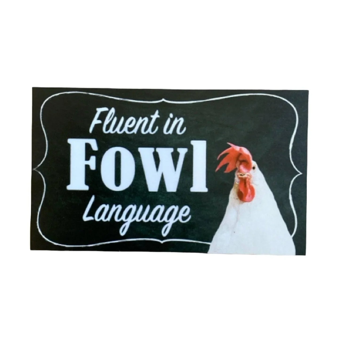 Fluent in Fowl Language Chicken Sign - The Renmy Store Homewares & Gifts