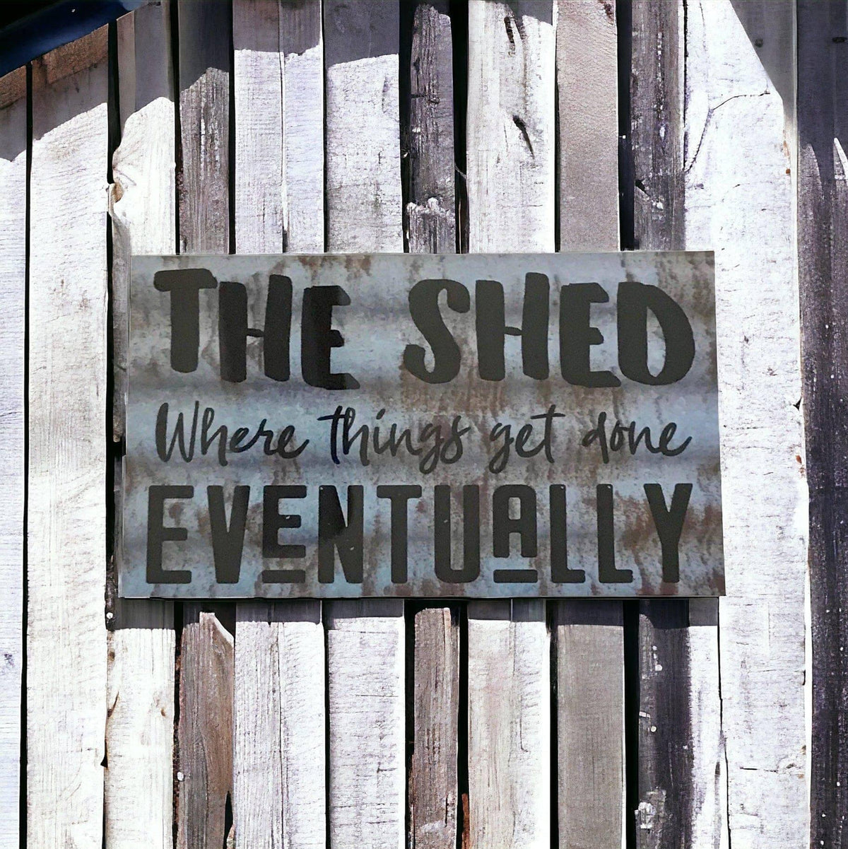 The Shed Things Get Done Eventually Sign - The Renmy Store Homewares & Gifts