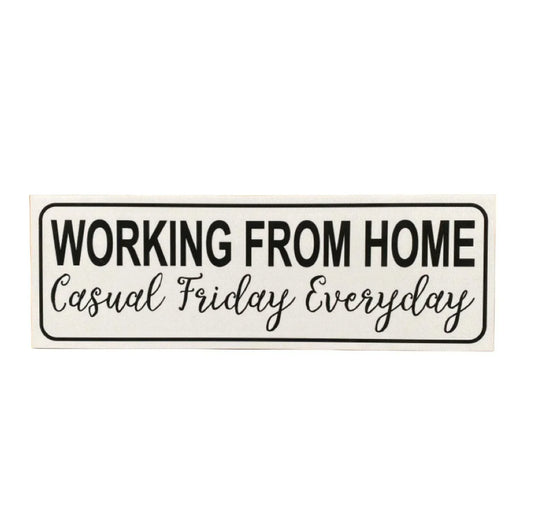 Working From Home Casual Friday Everyday Sign - The Renmy Store Homewares & Gifts