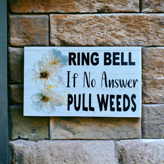 Ring Bell If No Answer Pull Weeds Sign - The Renmy Store Homewares & Gifts