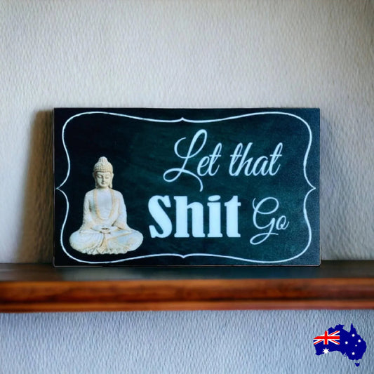 Let That Sh.. Go Buddha Zen Sign - The Renmy Store Homewares & Gifts