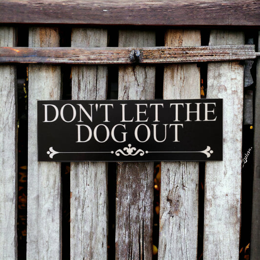 Don't Let The Dog Out Sign - The Renmy Store Homewares & Gifts 