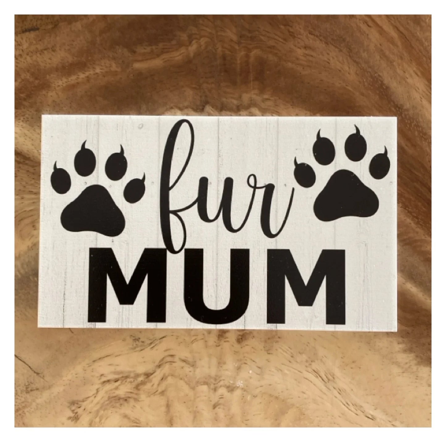 Dog Cat Pet Fur Mum Rustic Sign - The Renmy Store Homewares & Gifts