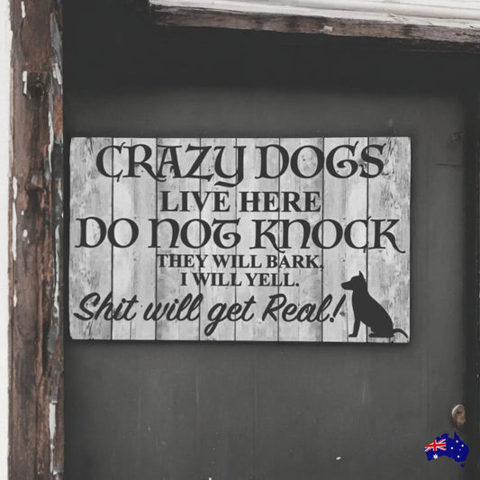 Crazy Dogs Live Here Do Not Knock Sign - The Renmy Store Homewares & Gifts