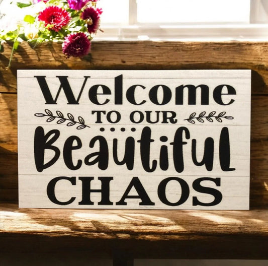 Welcome To Our Beautiful Chaos Home House Garden Sign - The Renmy Store Homewares & Gifts
