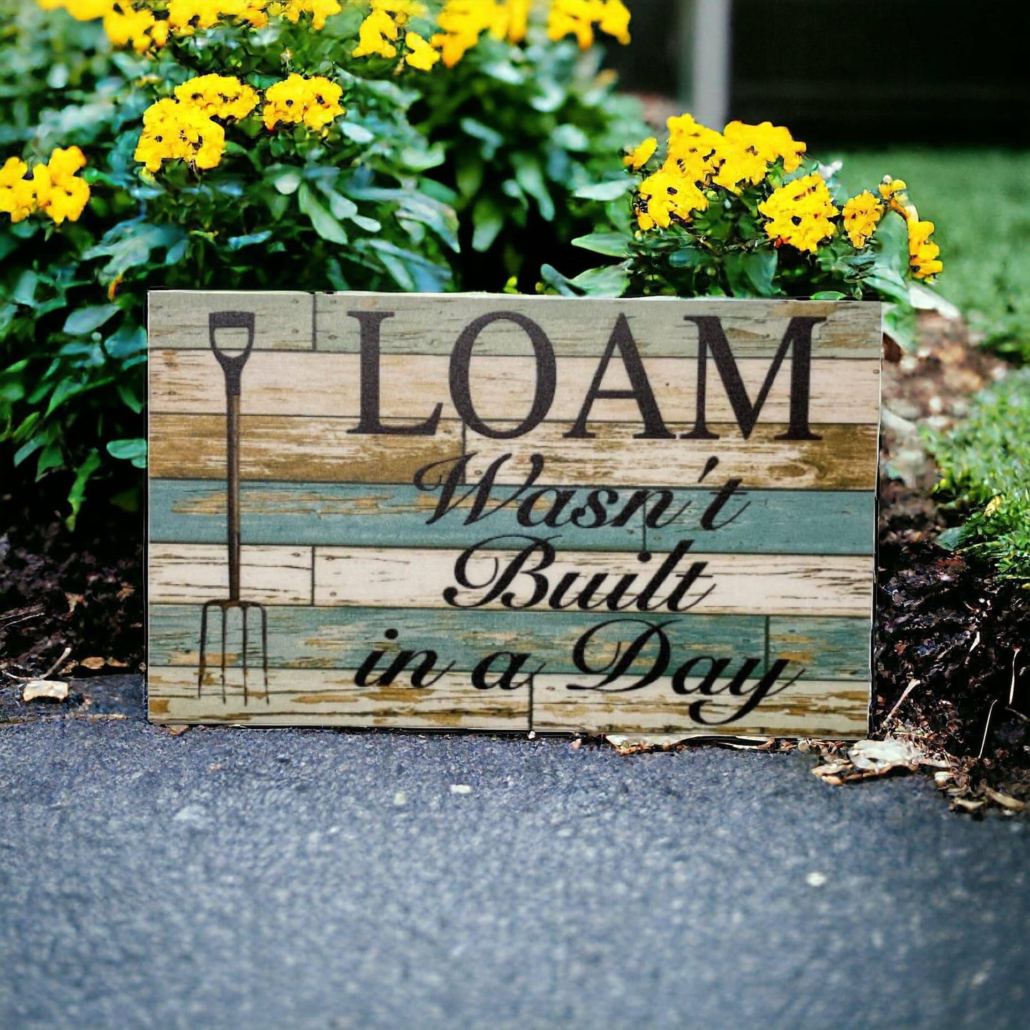 Loam Wasn't Built Day Garden Sign - The Renmy Store Homewares & Gifts