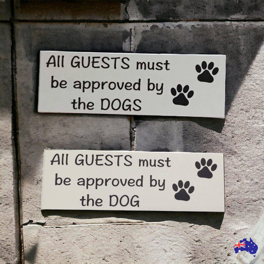 Dog Dogs All Guests Must Be Approved By White Sign - The Renmy Store Homewares & Gifts