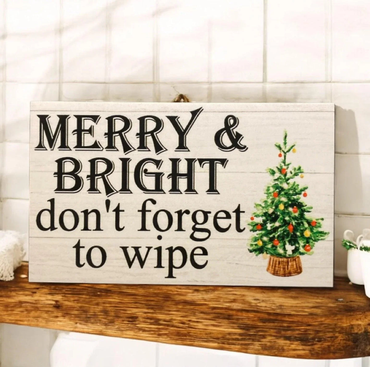 Toilet Christmas Merry and Bright Don't Forget To Wipe Funny Sign - The Renmy Store Homewares & Gifts
