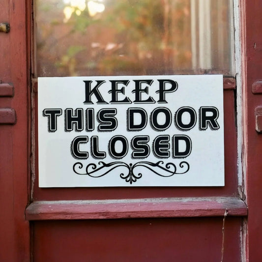 Keep This Door Closed Sign - The Renmy Store Homewares & Gifts
