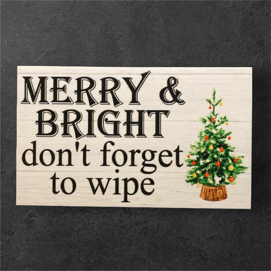 Toilet Christmas Merry and Bright Don't Forget To Wipe Funny Sign - The Renmy Store Homewares & Gifts