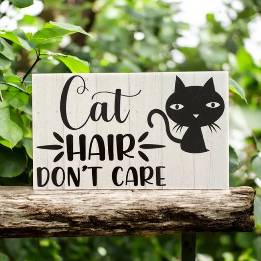 Cat Hair Don't Care Sign - The Renmy Store Homewares & Gifts