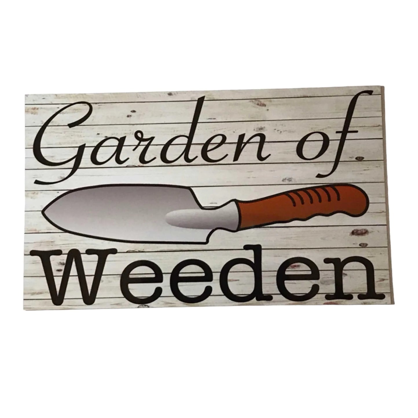 Garden Of Weeden Sign - The Renmy Store Homewares & Gifts
