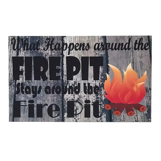 What Happens Around The Fire Pit Stays Around The Fire Pit Sign - The Renmy Store Homewares & Gifts
