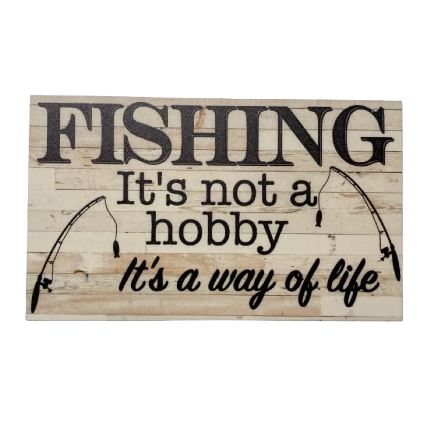 Fishing It's Not A Hobby Way Of Life Sign - The Renmy Store Homewares & Gifts