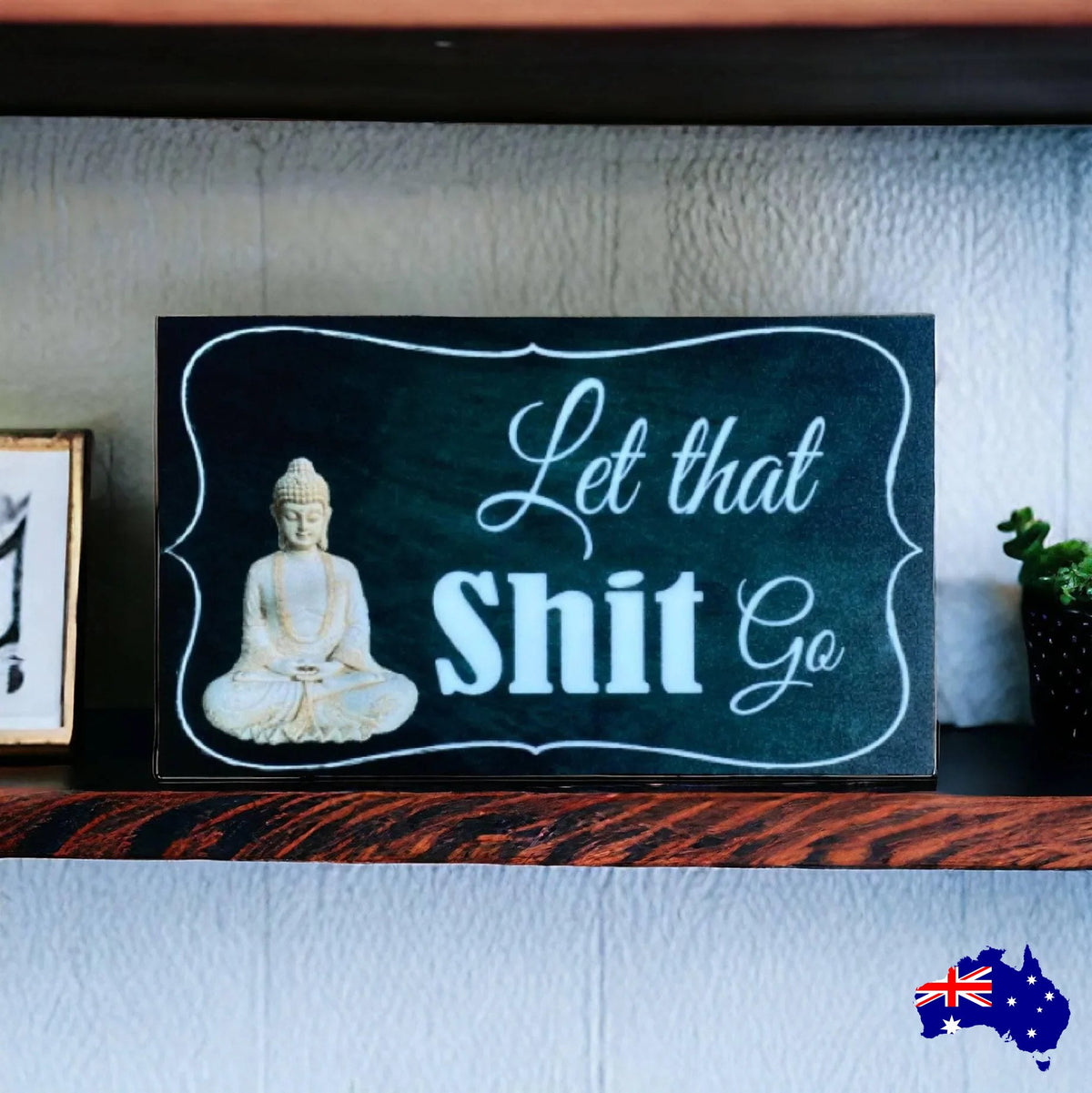 Let That Sh.. Go Buddha Zen Sign - The Renmy Store Homewares & Gifts
