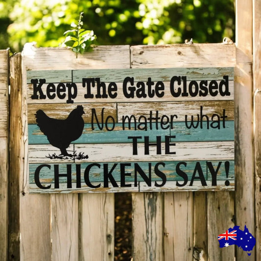 Chicken Keep The Gate Closed Sign - The Renmy Store Homewares & Gifts