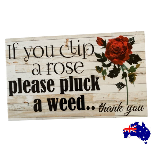 Clip a Rose Pluck a Weed Rose Garden Sign