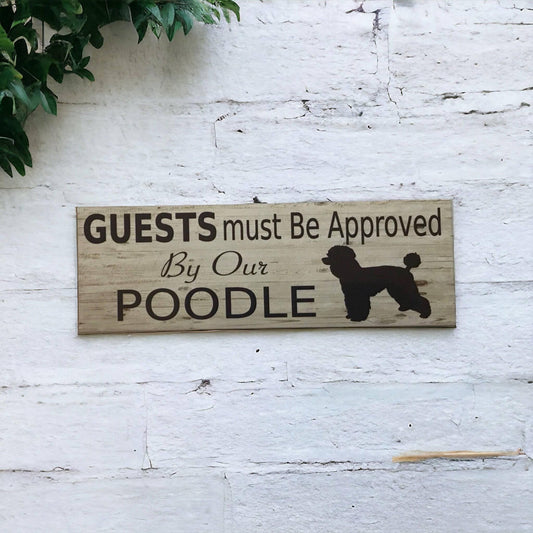 Poodle Dog Guests Must Be Approved By Our Sign - The Renmy Store Homewares & Gifts
