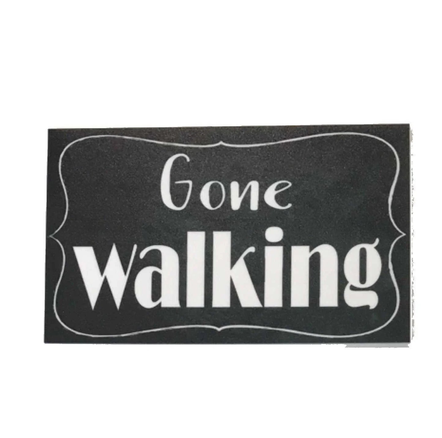Gone Walking Sign - The Renmy Store Homewares & Gifts
