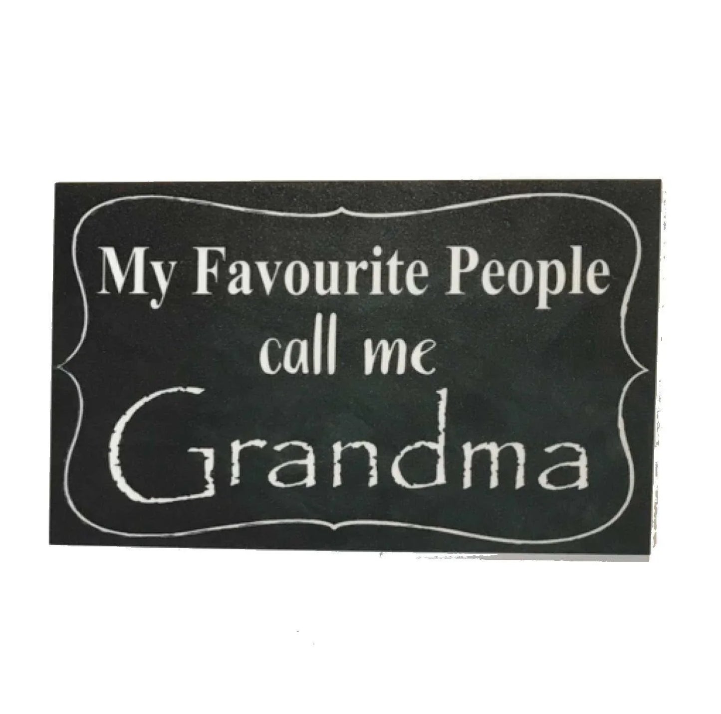 Favourite People Call Grandma Sign - The Renmy Store Homewares & Gifts