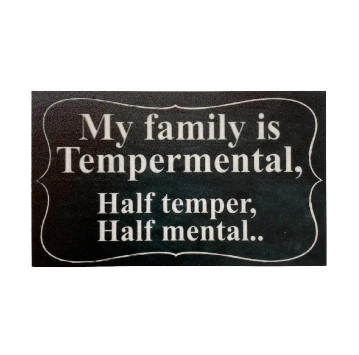 Family Temperamental Funny Temper Mental Vintage Sign - The Renmy Store Homewares & Gifts