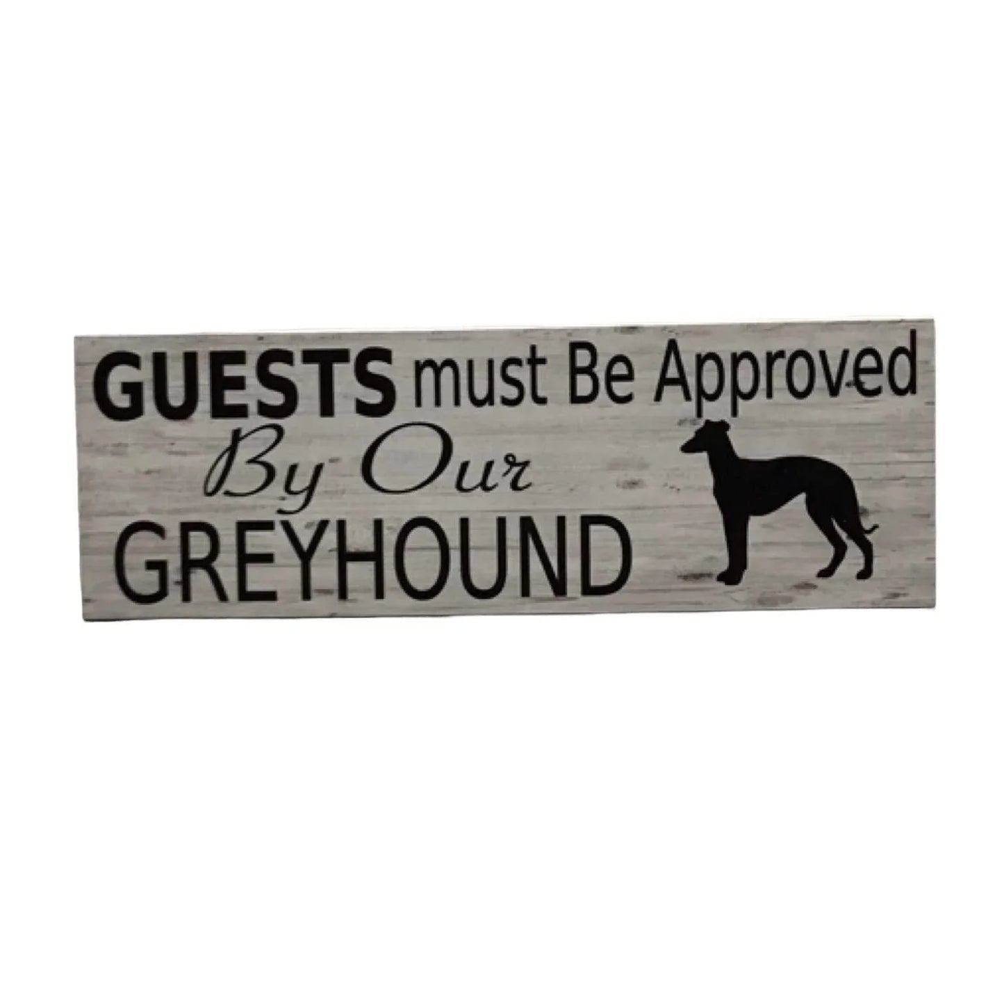 Greyhound Dog Guests Must Be Approved By Our Sign - The Renmy Store Homewares & Gifts
