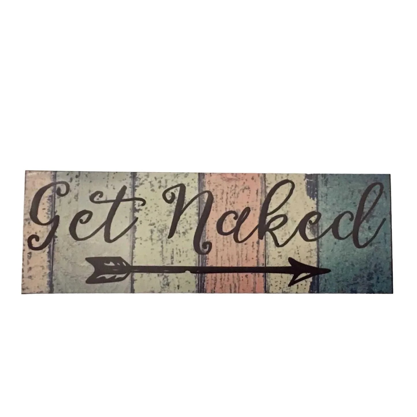 Get Naked Bathroom Rustic Funny Sign - The Renmy Store Homewares & Gifts