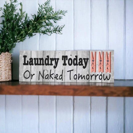 Laundry Today Naked Tomorrow White Wash Sign - The Renmy Store Homewares & Gifts