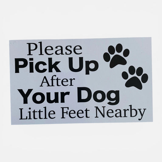 Please Pick Up After Your Dog Sign | Little Feet Nearby Paw Print | Aussie Made
