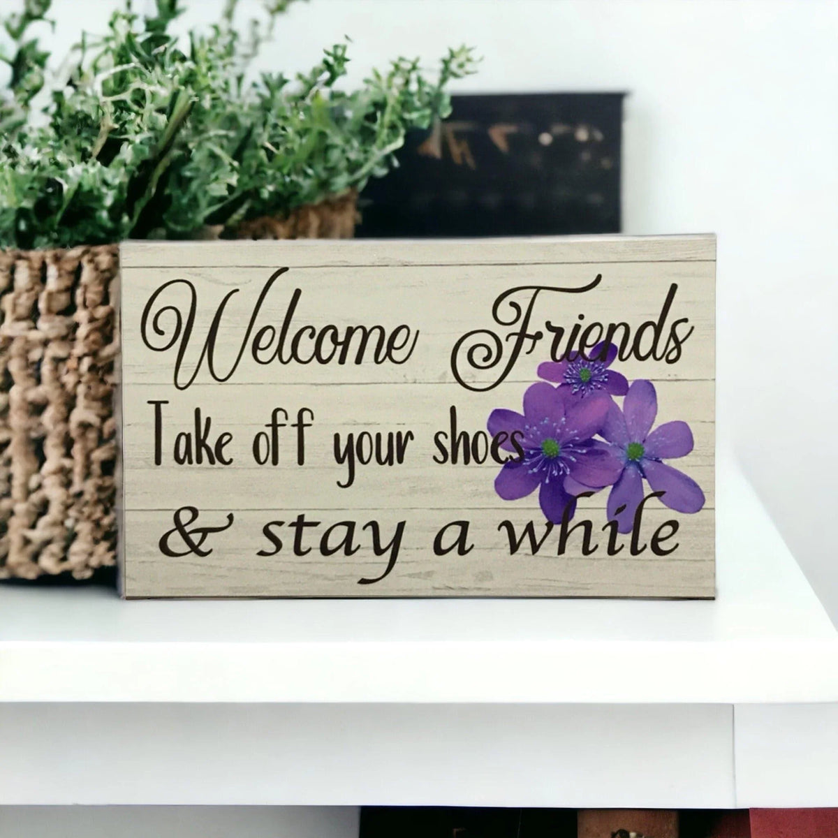 Welcome Friends take off your shoes stay a while Sign - The Renmy Store Homewares & Gifts