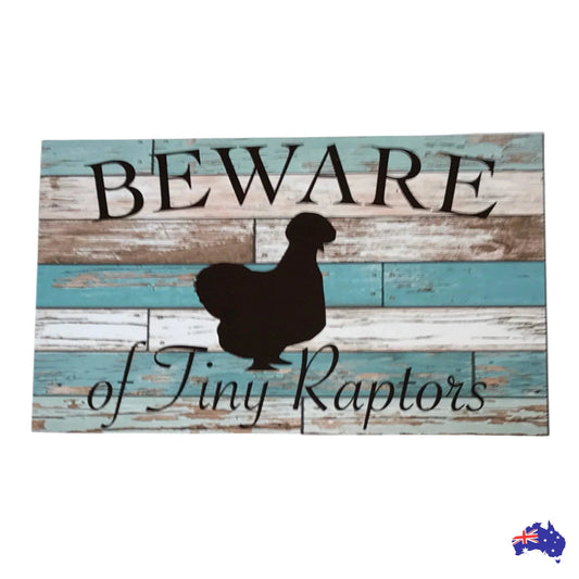 Beware Of Tiny Raptors Blue Silkie Chicken Sign - The Renmy Store Homewares & Gifts