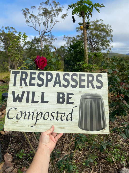 Trespassers Will Be Composted | Funny Garden Sign Aussie Made