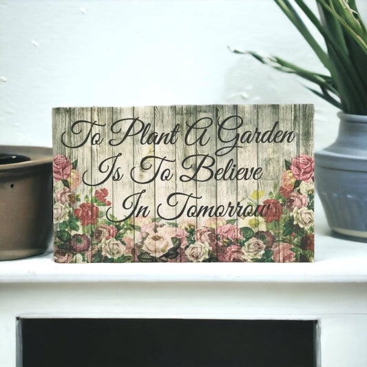 To Plant a Garden is to Believe in Tomorrow Sign - The Renmy Store Homewares & Gifts