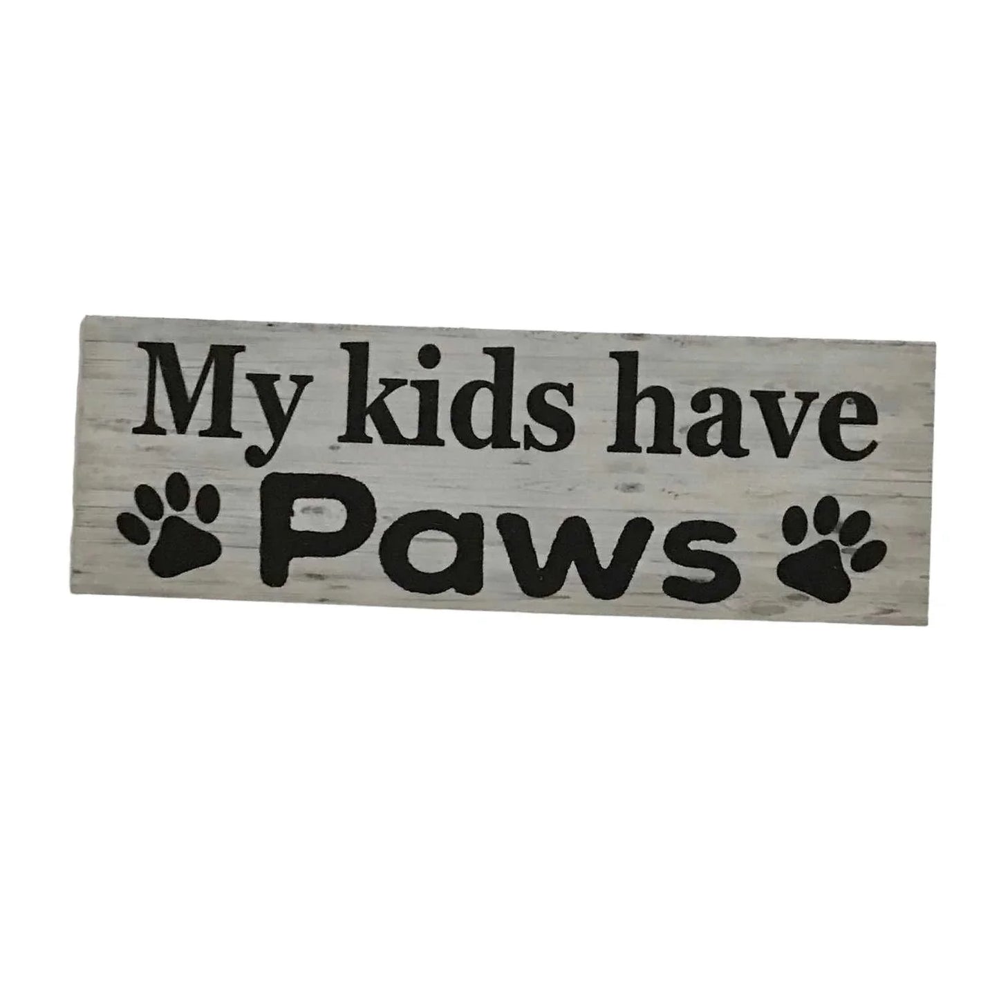 My Kids Have Paws Sign - The Renmy Store Homewares & Gifts