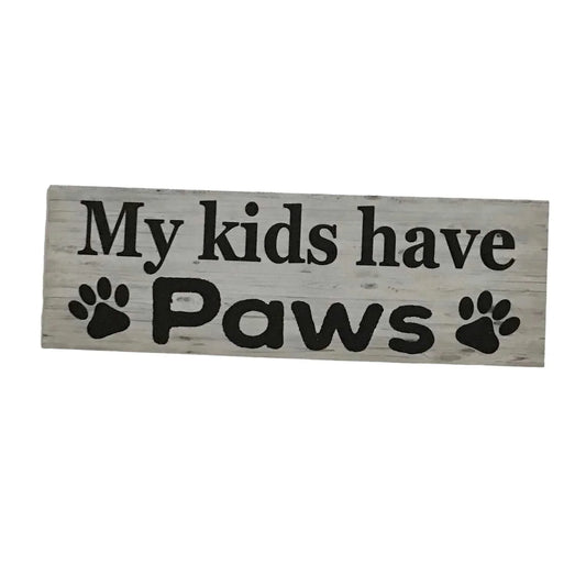 My Kids Have Paws Sign - The Renmy Store Homewares & Gifts