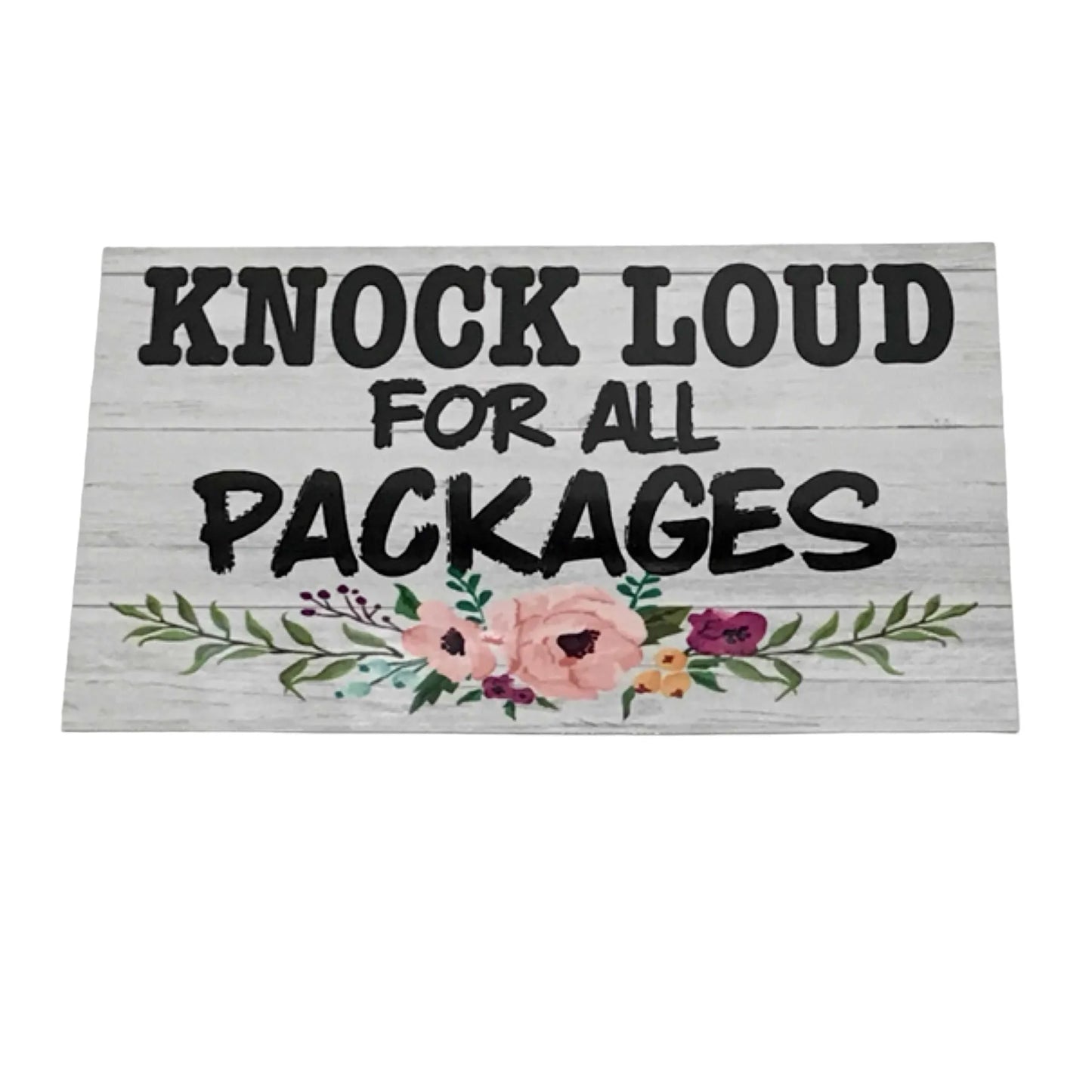 Knock Loud For All Packages Door Sign - The Renmy Store Homewares & Gifts