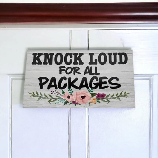 Knock Loud For All Packages Door Sign - The Renmy Store Homewares & Gifts