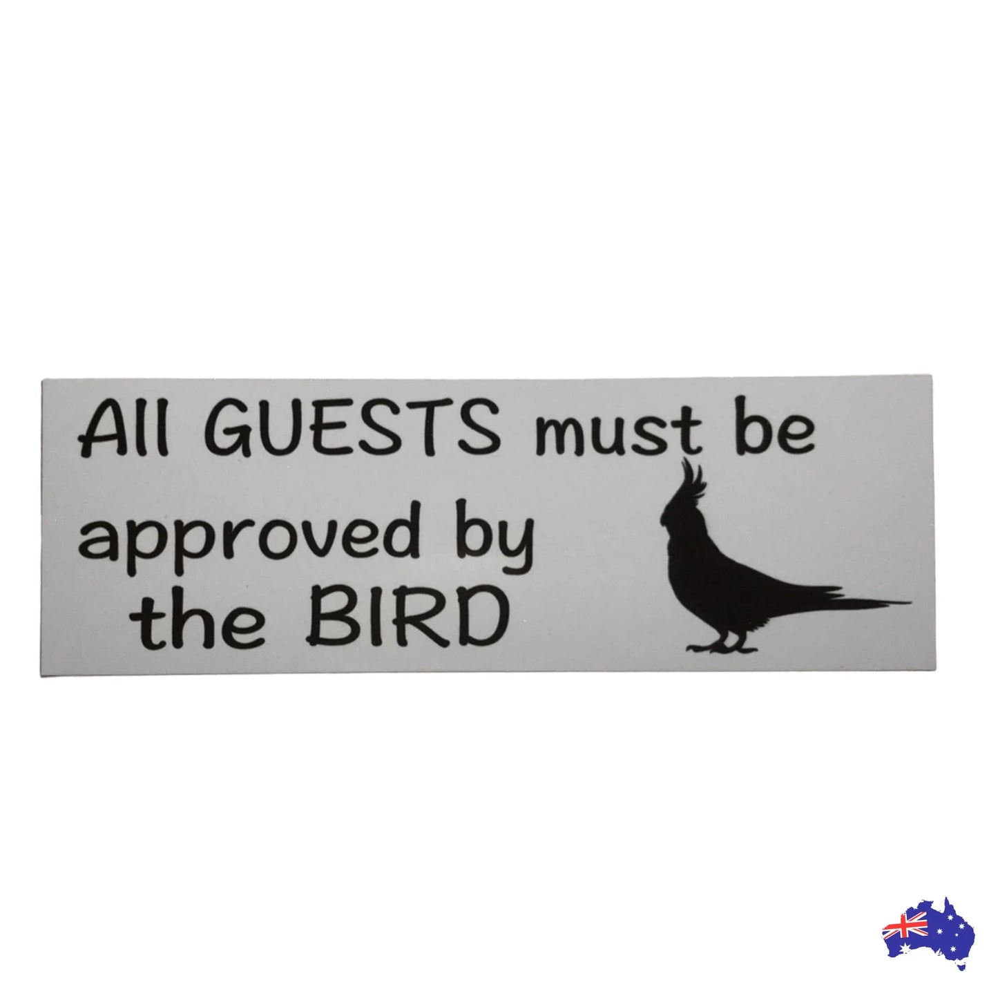 Cockatiel Guests Must Be Approve Bird Sign - The Renmy Store Homewares & Gifts