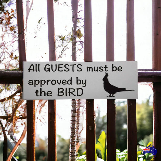 Cockatiel Guests Must Be Approve Bird Sign - The Renmy Store Homewares & Gifts