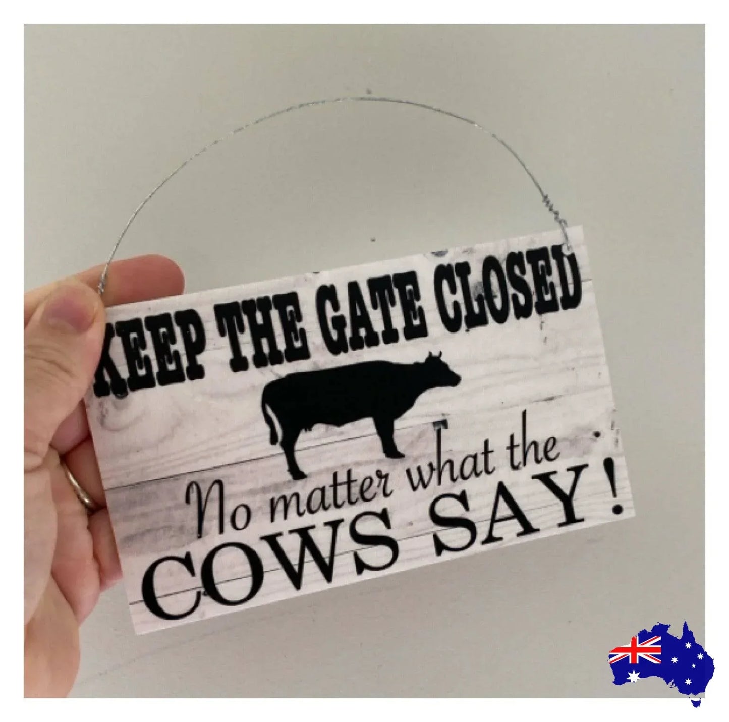 Keep Gate Closed Cows Say Sign - The Renmy Store Homewares & Gifts