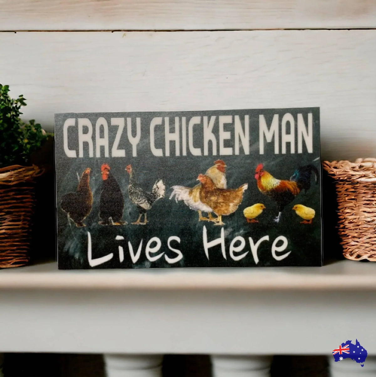 Crazy Chicken Man Lives Here Sign - The Renmy Store Homewares & Gifts